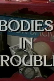 Bodies in Trouble