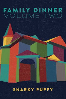 Snarky Puppy - Family Dinner - Volume Two