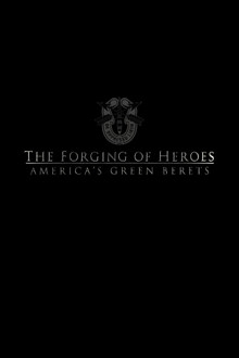 The Forging of Heroes: America’s Green Berets