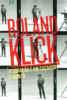Roland Klick - O Coração é um Caçador Faminto