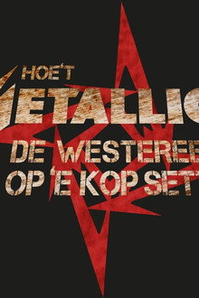 Hoe't Metallica De Westereen op 'e kop sette