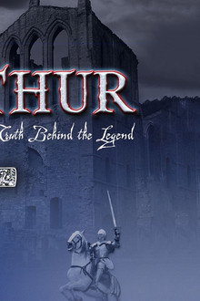 King Arthur: The Truth Behind the Legend