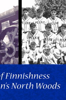 Pelkie: 100 Years of Finnishness in Michigan's North Woods