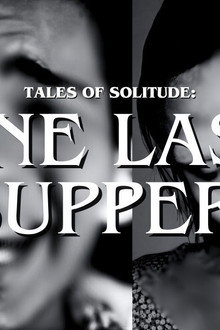 Tales of Solitude: One Last Supper