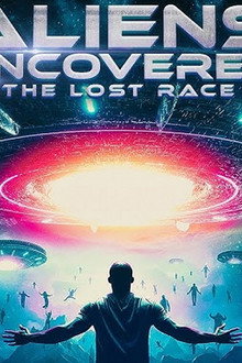 Aliens Uncovered: The Lost Race