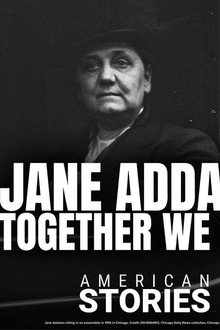 Jane Addams: Together We Rise