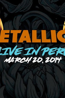 Metallica: Live in Lima, Peru - March 20, 2014