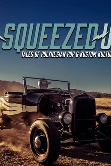 Squeezed Up - Tales of Polynesian Pop and Kustom Kulture
