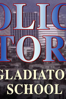 Police Story: Gladiator School