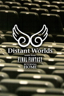 Distant Worlds - Music from Final Fantasy Returning Home