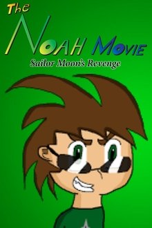 The Noah Movie: Sailor Moon's Revenge