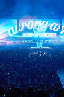 BUMP OF CHICKEN TOUR 2019 aurora ark TOKYO DOME