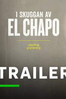 Uppdrag granskning: I skuggan av El Chapo