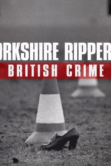 The Yorkshire Ripper Files: A Very British Crime Story