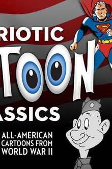 Patriotic Cartoon Classics: 25 All-American Cartoons from World War II