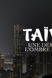 Taïwan, une démocratie à l'ombre de la Chine