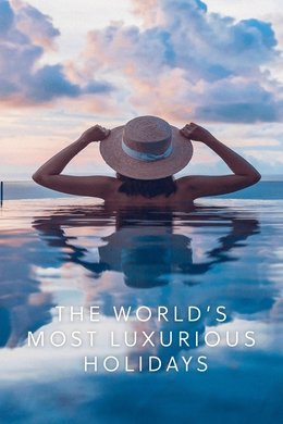 The World's Most Luxurious Holidays season poster