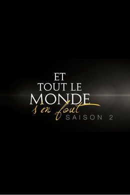 Et tout le monde s'en fout season poster