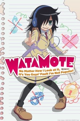 WATAMOTE ~No Matter How I Look at It, It's You Guys Fault I'm Not Popular!~ season poster