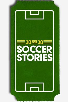 30 for 30: Soccer Stories season poster