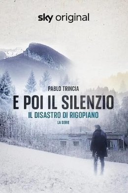 E poi il silenzio - Il disastro di Rigopiano - La serie season poster