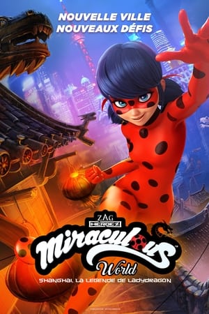 Miraculous World : Shanghai, la légende de Ladydragon 2021