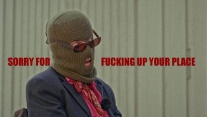 Sorry for Fucking Up Your Place (2025)