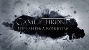 Game of Thrones Season 0 :Episode 214  The Fallen: A Roundtable