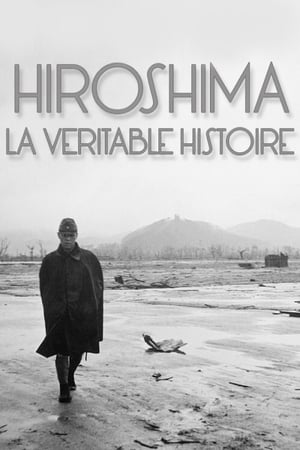 Télécharger Hiroshima, la véritable histoire ou regarder en streaming Torrent magnet 