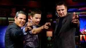 Watch What Happens Live with Andy Cohen Season 8 :Episode 19  Ethan Hawke & Liam Neeson