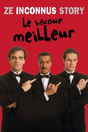 Ze Inconnus Story: Le bôcoup meilleur