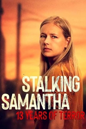 Stalking Samantha: 13 Years of Terror (2025)