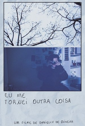 Eu me tornei outra coisa (2024)