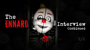 The Interviewed Season 1 :Episode 12  An Interview with Ennard: Continued (2/2)