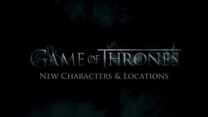 Game of Thrones Season 0 :Episode 218  New characters and locations