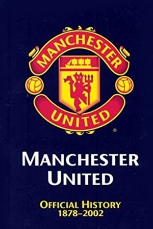 Télécharger Manchester United: The Official History 1878-2002 ou regarder en streaming Torrent magnet 