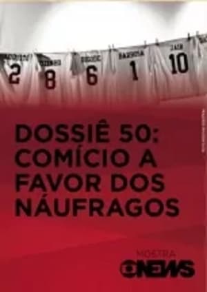 Image Dossiê 50: Comício a Favor dos Náufragos