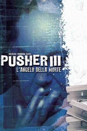 Pusher 3 - L'angelo della morte 2005