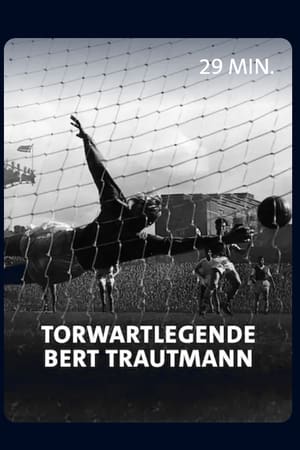 Télécharger Vom Nazi zum englischen Fußballidol - Torwartlegende Bert Trautmann ou regarder en streaming Torrent magnet 