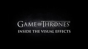 Game of Thrones Season 0 :Episode 289  Creating the Visual Effects: Season 2