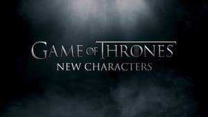 Game of Thrones Season 0 :Episode 209  New Characters