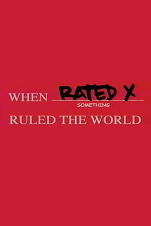 Télécharger When Rated X Ruled the World ou regarder en streaming Torrent magnet 