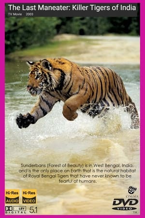 The Last Maneater: Killer Tigers of India 2003