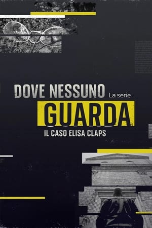 Image Dove nessuno guarda - Il caso Elisa Claps