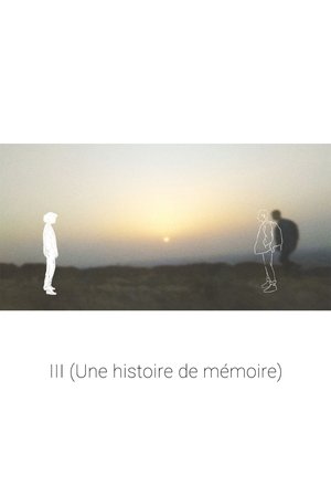 III (Une histoire de mémoire)
