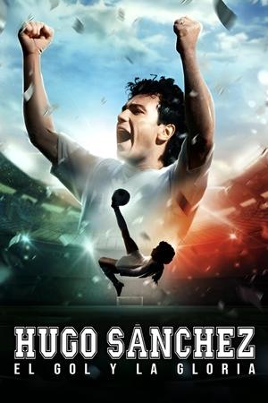 Hugo Sanchez, the Goal and the Glory (2022)