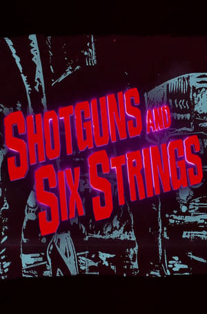 Poster Shotguns and Six Strings: Making a Rock N Roll Fable 2017