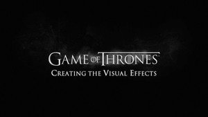 Game of Thrones Season 0 :Episode 288  Creating the Visual Effects: Season 1