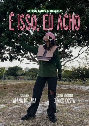 É Isso, Eu Acho (2025)