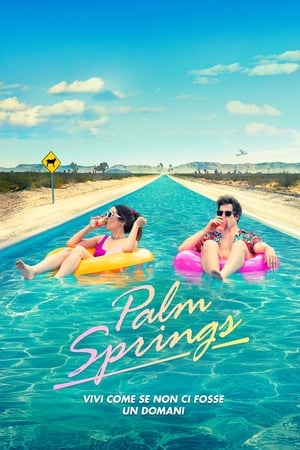 Poster Palm Springs - Vivi come se non ci fosse un domani 2020